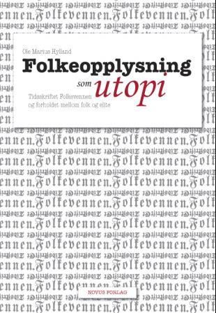 Folkeopplysning som utopi - tidsskriftet Folkevennen og forholdet mellom folk og elite