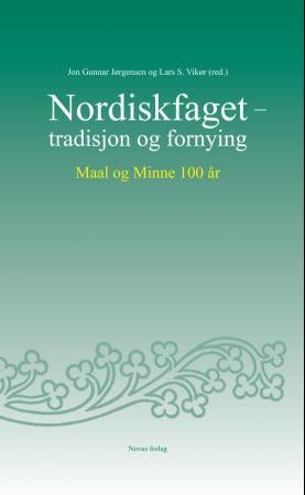 Nordiskfaget - tradisjon og fornying : Maal og Minne 100 år