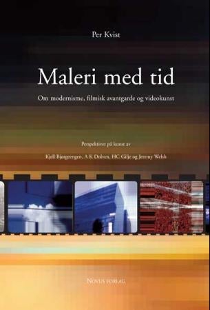 Maleri med tid - om modernisme, filmisk avantgarde og videokunst : perspektiver på kunst