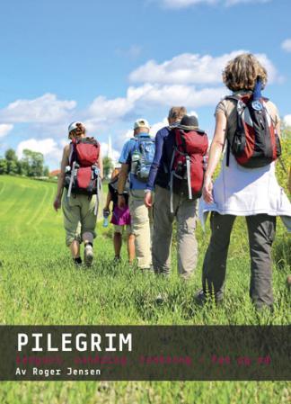 Pilegrim - lengsel, vandring. tenkning - før og nå