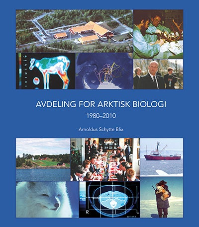 Avdeling for arktisk biologi 1980-2010 - 30 år med hardt arbeid og fest