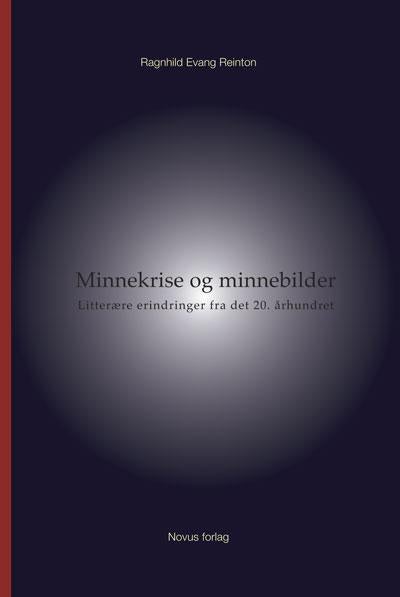 Minnekrise og minnebilder - litterære erindringer fra det 20. århundret