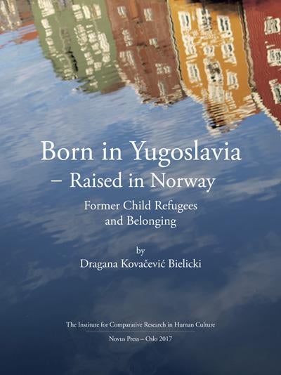 Born in Yugoslavia - raised in Norway - former child refugees and belonging