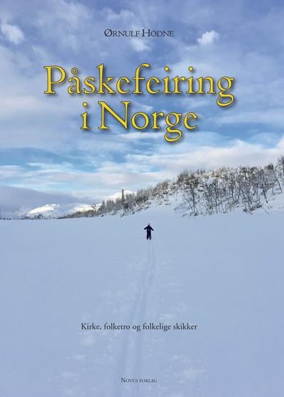 Påskefeiring i Norge - kirke, folketro og folkelige skikker