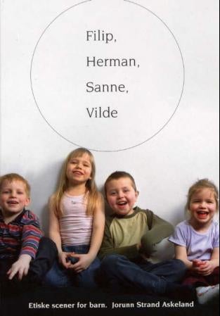Filip, Herman, Sanne, Vilde - etiske scener for barn