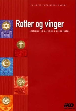 Røtter og vinger - religion og estetikk i grunnskolen