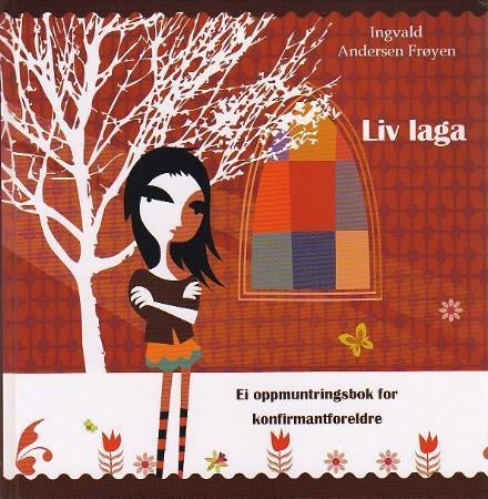 Liv laga - ei oppmuntringsbok for konfirmantforeldre