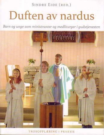 Duften av nardus - barn og unge som ministranter og medliturger i gudstjenesten