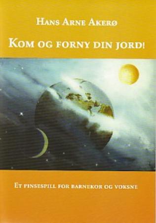 Kom og forny din jord! - et pinsespill for barnekor og voksne