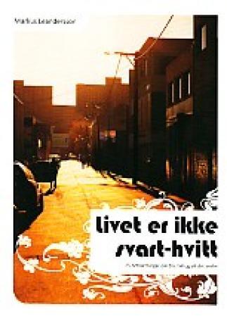 Livet er ikke svart-hvitt - 25 betraktninger om tro, tvil og alt det andre