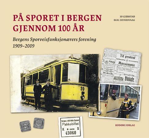 På sporet i Bergen gjennom 100 år - Bergens Sporveisfunksjonærers forening : 1909-2009