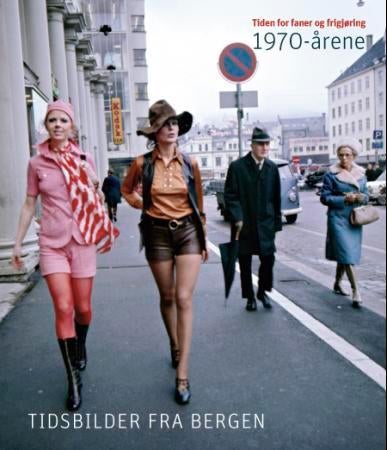 Tiden for faner og frigjøring - 1970-årene : tidsbilder fra Bergen