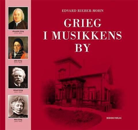 Grieg i musikkens by - slekts- og kulturhistorie 1700-2000