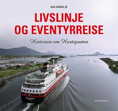 Livslinje og eventyrreise - historien om Hurtigruten