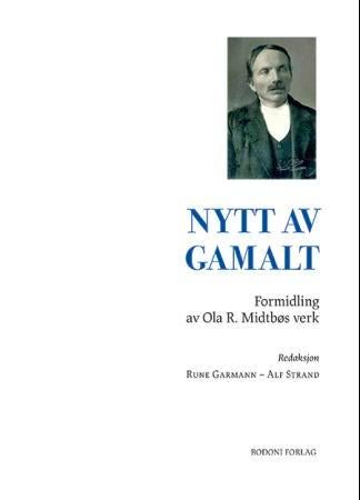 Nytt av gamalt - formidling av Ola R. Midtbøs verk