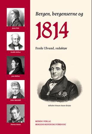 Bergen, bergenserne og 1814 - et jubileumsskrift i anledning grunnlovsjubileet i 2014