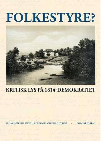 Folkestyre? - kritisk lys på 1814-demokratiet