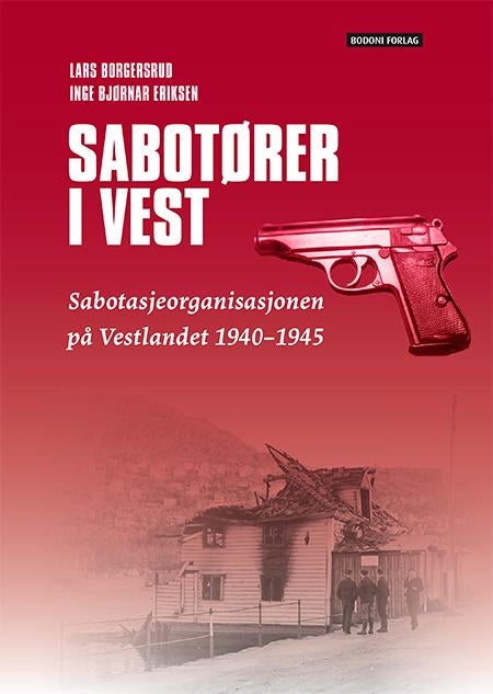 Sabotører i vest - sabotasjeorganisasjonen på Vestlandet 1940-1945