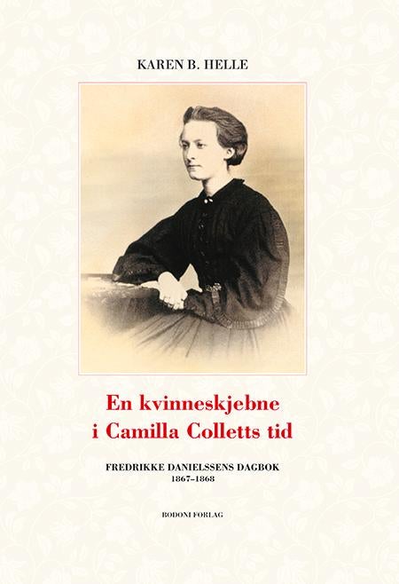 En kvinneskjebne i Camilla Colletts tid - Frederikke Danielssens dagbok 1867-1868