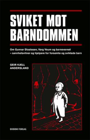 Sviket mot barndommen - om Gunnar Staalesen, Varg Veum og barnevernet - sannhetsvitner og hjelpere for forsømte og sviktede