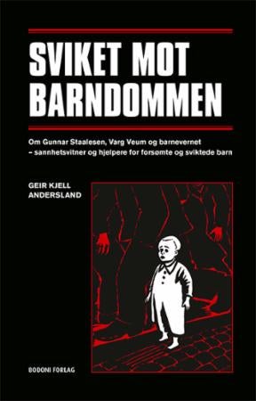 Sviket mot barndommen - om Gunnar Staalesen, Varg Veum og barnevernet - sannhetsvitner og hjelpere for forsømte og sviktede