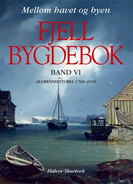 Fjell bygdebok - Bd. VI : Allmennhistoria 1700-1910