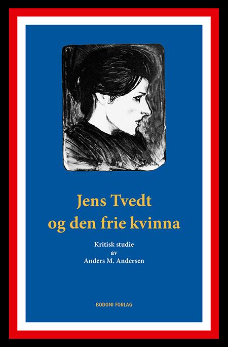 Jens Tvedt og den frie kvinna - kritisk studie