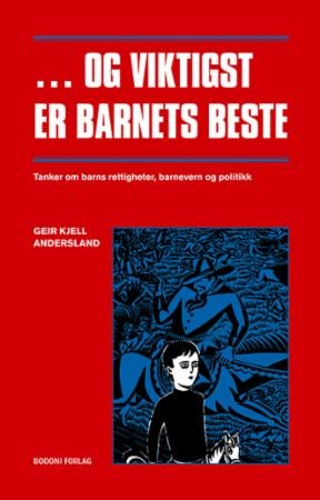 Og viktigst er barnets beste - tanker om barns rettigheter, barnevern og politikk