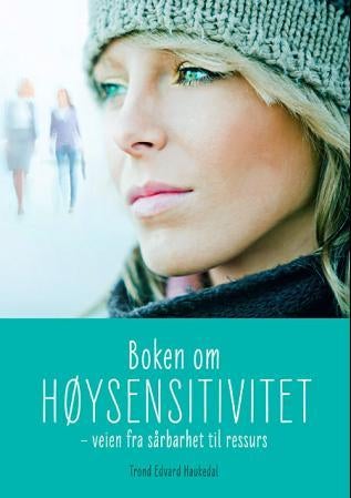 Boken om høysensitivitet - veien fra sårbarhet til ressurs