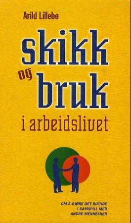 Skikk og bruk i arbeidslivet - om å gjøre det riktige i samspill med andre mennesker