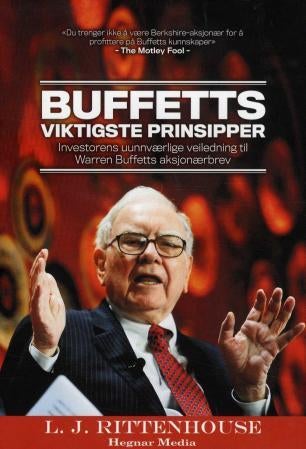 Buffetts viktigste prinsipper - investorens uunværlige veiledning til Warren Buffetts aksjonærbrev