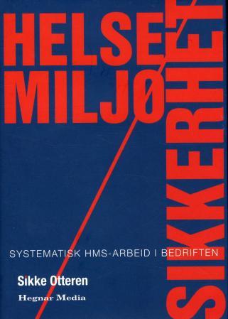 Helse, miljø, sikkerhet - systematisk HMS-arbeid i bedriften