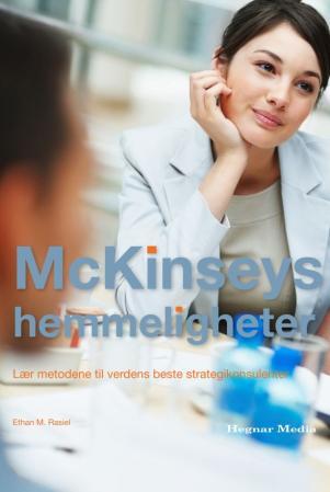 McKinseys hemmeligheter - lær metodene til verdens beste strategikonsulenter