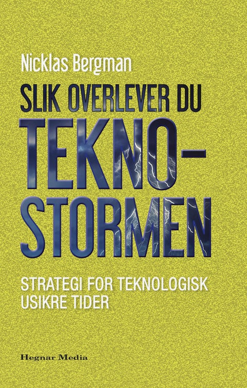 Slik overlever du teknostormen - strategi for teknologisk usikre tider
