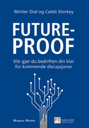 Futureproof - slik gjør du bedriften din klar for kommende disrupsjoner
