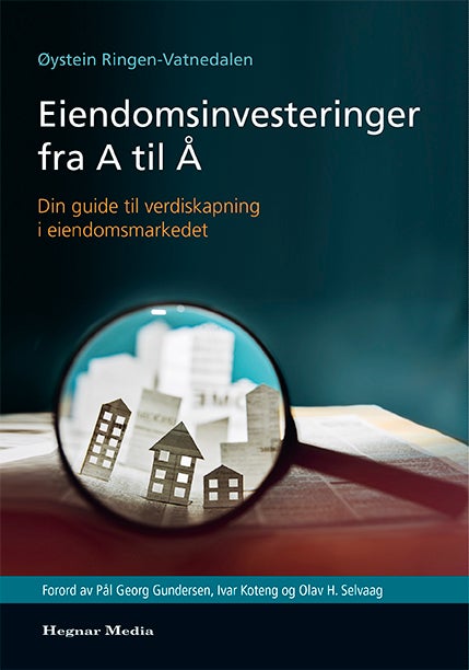 Eiendomsinvesteringer fra A til Å - din guide til verdiskapning i eiendomsmarkedet
