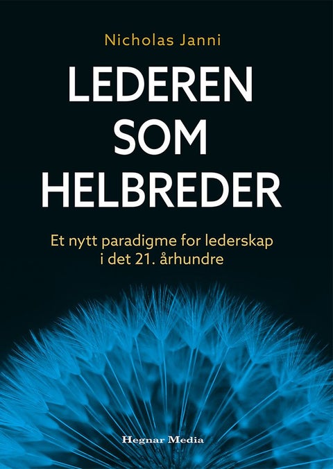 Lederen som helbreder - et nytt paradigme for lederskap i det 21. århundre