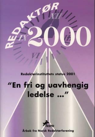 En fri og uavhengig ledelse - Redaktørinstituttets status 2001 : årbok fra Norsk redaktørforening