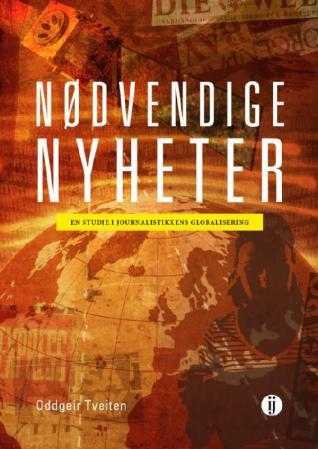 Nødvendige nyheter - en studie i journalistikkens globalisering