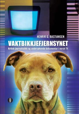 Vaktbikkjefjernsynet - kritisk journalistikk og undersøkende dokumentar i norsk TV
