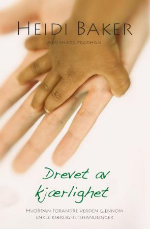 Drevet av kjærlighet - hvordan forandre verden gjennom enkle kjærlighetshandlinger