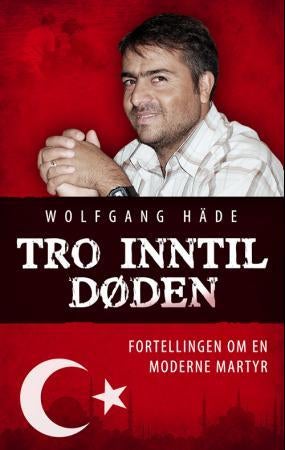 Tro inntil døden - fortellingen om en moderne martyr