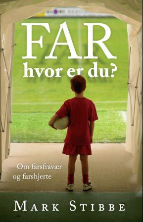 Far, hvor er du? - om farsfravær og farshjerte