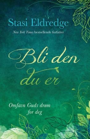 Bli den du er - omfavn Guds drøm for deg