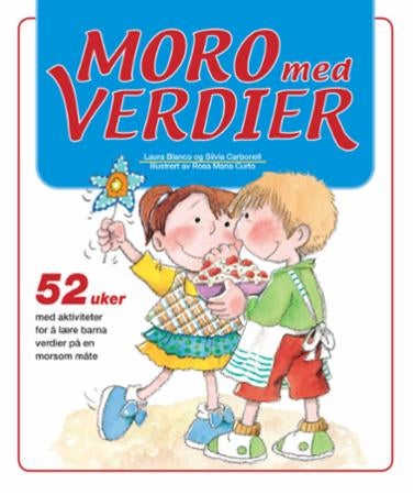 Moro med verdier - 52 uker med aktiviteter for å lære barna verdier på en morsom måte