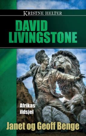 David Livingstone - Afrikas ildsjel