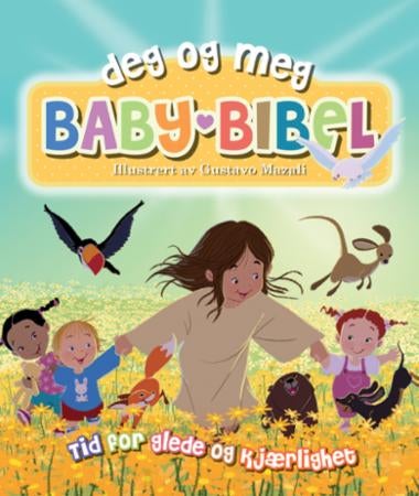 Baby Bibel - deg og meg : tid for glede og kjærlighet