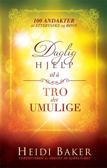 Daglig hjelp til å tro det umulige - 100 andakter til ettertanke og bønn