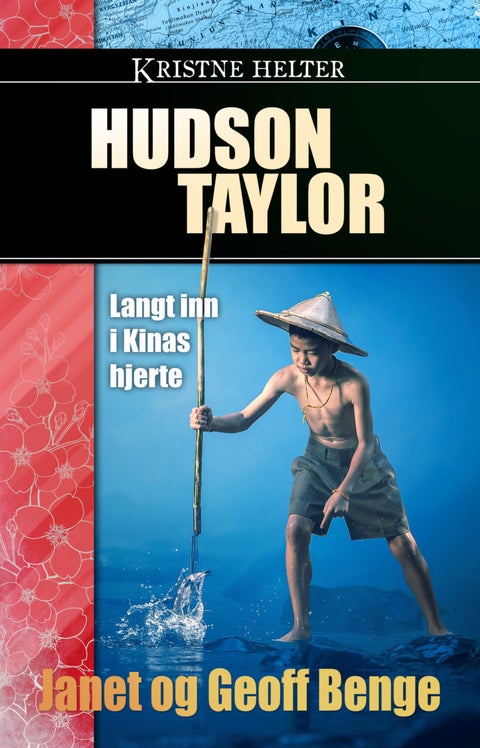 Hudson Taylor - langt inn i Kinas hjerte