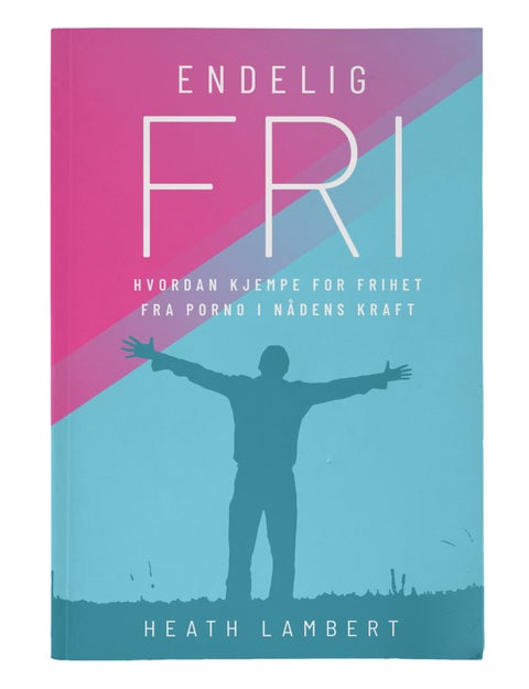 Endelig fri - hvordan kjempe for frihet fra porno i nådens kraft